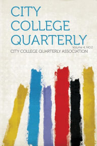 City College Quarterly Volume 4, No.2 - City College Quarterly Association