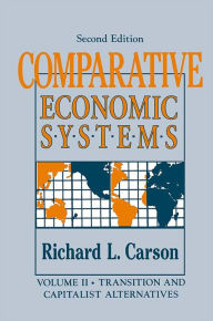 Comparative Economic Systems: v. 2: Transition and Capitalist Alternatives - Richard L. Carson