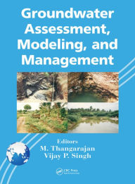 Groundwater Assessment, Modeling, and Management - M. Thangarajan