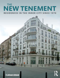 The New Tenement: Residences in the Inner City Since 1970 Florian Urban Author