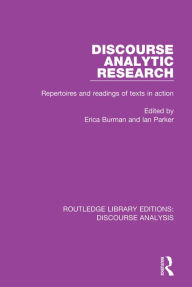 Discourse Analytic Research: Repertoires and readings of texts in action Erica Burman Editor