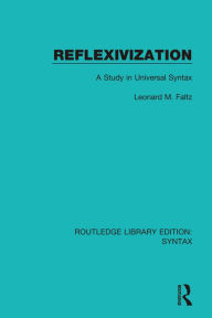 Reflexivization: A Study in Universal Syntax - Leonard M. Faltz