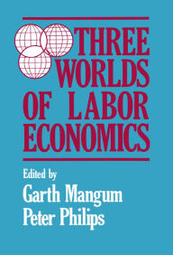 Three Worlds of Labour Economics Garth L. Mangum Author