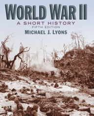 World War II: A Short History Michael J. Lyons Author