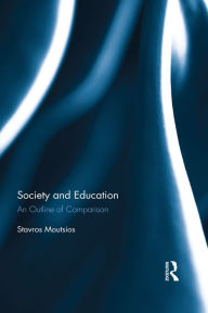 Society and Education: An Outline of Comparison - Stavros Moutsios