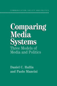 Comparing Media Systems: Three Models of Media and Politics - Daniel C. Hallin