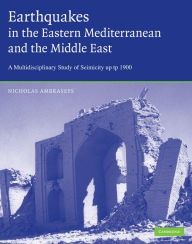 Earthquakes in the Mediterranean and Middle East: A Multidisciplinary Study of Seismicity up to 1900 - Nicholas Ambraseys