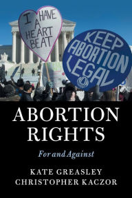 Abortion Rights: For and Against Kate Greasley Author