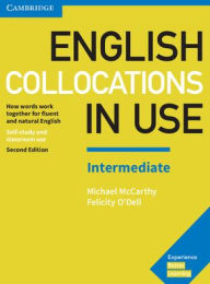 English Collocations in Use Intermediate Book with Answers: How Words Work Together for Fluent and Natural English (Vocabulary in Use)
