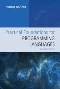 Practical Foundations for Programming Languages Robert Harper Author