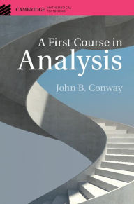 A First Course in Analysis John B. Conway Author