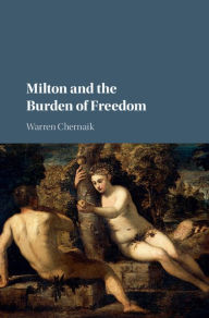 Milton and the Burden of Freedom
