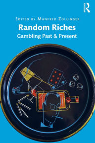 Random Riches: Gambling Past & Present Manfred Zollinger Editor