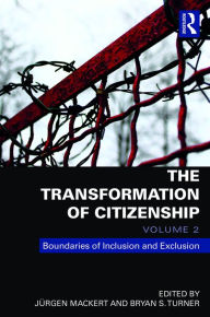 The Transformation of Citizenship, Volume 2: Boundaries of Inclusion and Exclusion - Jürgen Mackert