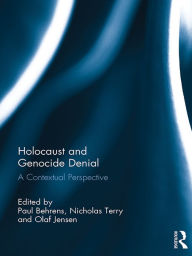 Holocaust and Genocide Denial: A Contextual Perspective - Paul Behrens