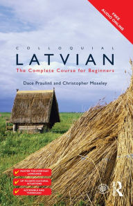 Colloquial Latvian: The Complete Course for Beginners Dace Praulins Author