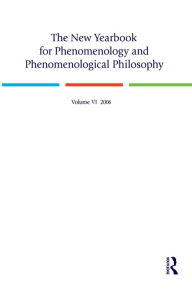 The New Yearbook for Phenomenology and Phenomenological Philosophy: Volume 6 Burt Hopkins Editor