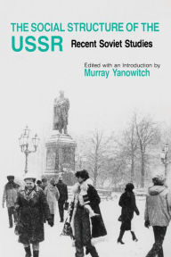 The Social Structure of the USSR: Recent Soviet Studies Murray Yanowitch Author