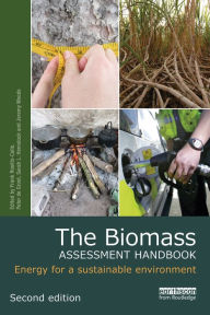 The Biomass Assessment Handbook: Energy for a sustainable environment Frank Rosillo-Calle Editor