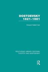 Dostoevsky 1821-1881 E.H. Carr Author