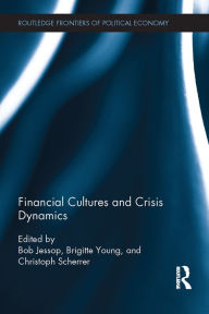 Financial Cultures and Crisis Dynamics Bob Jessop Editor