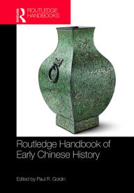 Routledge Handbook of Early Chinese History Paul R. Goldin Editor