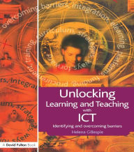 Unlocking Learning and Teaching with ICT: Identifying and Overcoming Barriers - Helena Gillespie