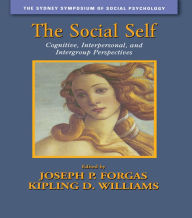 The Social Self: Cognitive, Interpersonal and Intergroup Perspectives - Joseph P. Forgas
