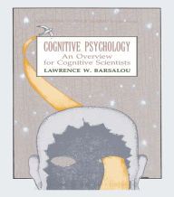 Cognitive Psychology: An Overview for Cognitive Scientists - Lawrence W. Barsalou