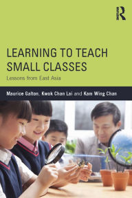 Learning to Teach Small Classes: Lessons from East Asia Maurice Galton Author