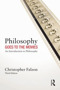 Philosophy Goes to the Movies: An Introduction to Philosophy Christopher Falzon Author