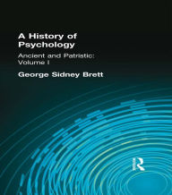A History of Psychology: Ancient and Patristic Volume I - George Sydney Brett