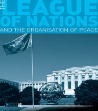 The League of Nations and the Organization of Peace Martyn Housden Author