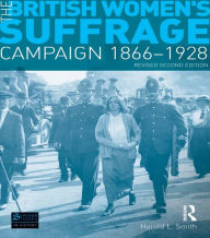 The British Women's Suffrage Campaign 1866-1928: Revised 2nd Edition - Harold L. Smith