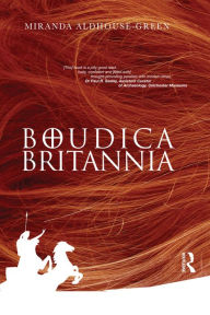 Boudica Britannia Miranda Aldhouse-Green Author