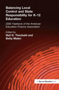 Balancing Local Control and State Responsibility for K-12 Education Neil D. Theobald Editor