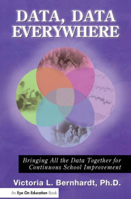 Data, Data Everywhere: Bringing All the Data Together for Continuous School Improvement - Victoria L. Bernhardt