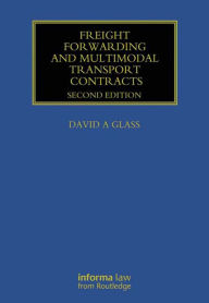Freight Forwarding and Multi Modal Transport Contracts David Glass Author