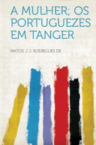 A mulher; Os Portuguezes em Tanger