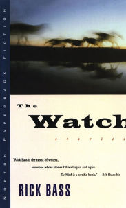 The Watch: Stories - Rick Bass