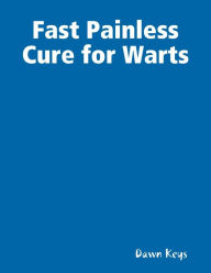 Fast Painless Cure for Warts - Dawn Keys