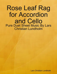 Rose Leaf Rag for Accordion and Cello - Pure Duet Sheet Music By Lars Christian Lundholm Lars Christian Lundholm Author