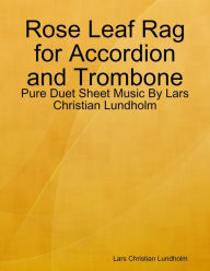 Rose Leaf Rag for Accordion and Trombone - Pure Duet Sheet Music By Lars Christian Lundholm Lars Christian Lundholm Author