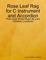 Rose Leaf Rag for C Instrument and Accordion - Pure Duet Sheet Music By Lars Christian Lundholm Lars Christian Lundholm Author