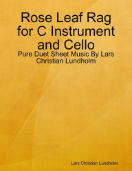 Rose Leaf Rag for C Instrument and Cello - Pure Duet Sheet Music By Lars Christian Lundholm Lars Christian Lundholm Author