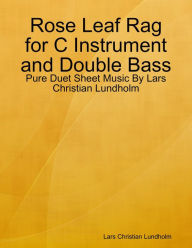 Rose Leaf Rag for C Instrument and Double Bass - Pure Duet Sheet Music By Lars Christian Lundholm Lars Christian Lundholm Author