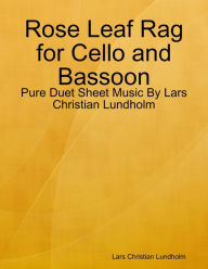 Rose Leaf Rag for Cello and Bassoon - Pure Duet Sheet Music By Lars Christian Lundholm Lars Christian Lundholm Author