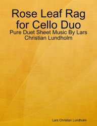 Rose Leaf Rag for Cello Duo - Pure Duet Sheet Music By Lars Christian Lundholm Lars Christian Lundholm Author