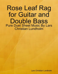 Rose Leaf Rag for Guitar and Double Bass - Pure Duet Sheet Music By Lars Christian Lundholm Lars Christian Lundholm Author