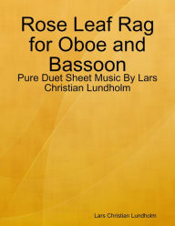 Rose Leaf Rag for Oboe and Bassoon - Pure Duet Sheet Music By Lars Christian Lundholm Lars Christian Lundholm Author